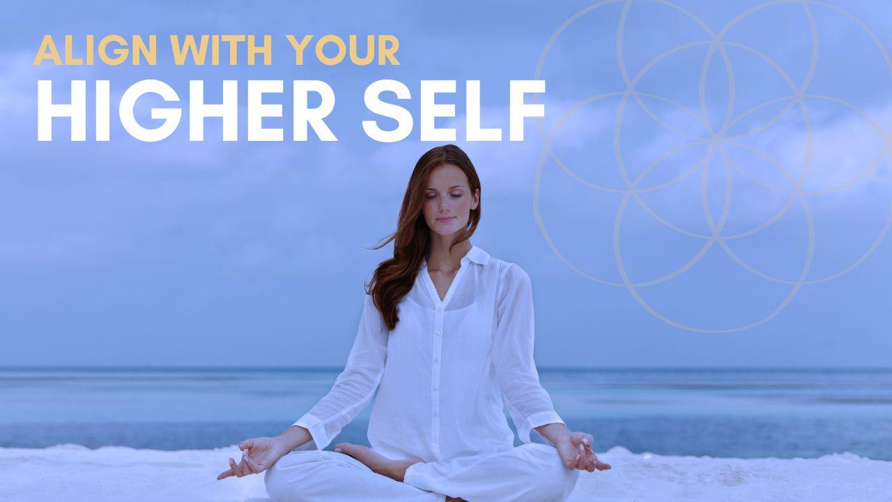 Align with your higher self